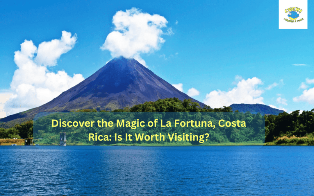 Discover the Magic of La Fortuna, Costa Rica: Is It Worth Visiting?