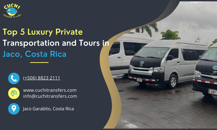 Top 5 Luxury Private Transportation and Tours in Jaco, Costa Rica